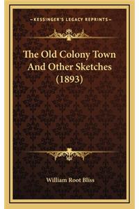 The Old Colony Town and Other Sketches (1893)