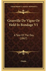 Granville de Vigne or Held in Bondage V1