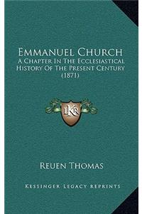 Emmanuel Church: A Chapter In The Ecclesiastical History Of The Present Century (1871)