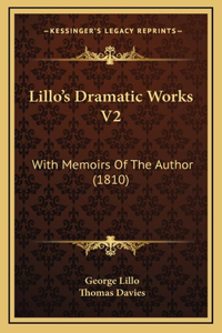 Lillo's Dramatic Works V2