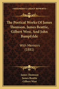 Poetical Works of James Thomson, James Beattie, Gilbert West, and John Bampfylde