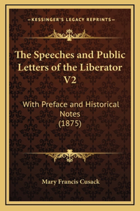 Speeches and Public Letters of the Liberator V2