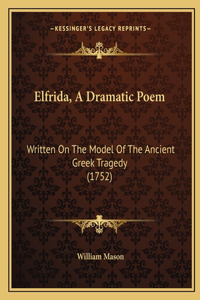 Elfrida, A Dramatic Poem