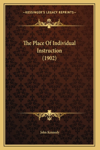 The Place Of Individual Instruction (1902)