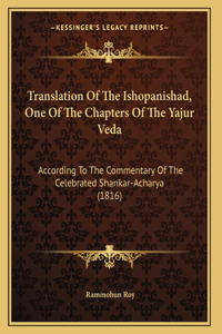 Translation Of The Ishopanishad, One Of The Chapters Of The Yajur Veda