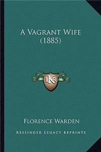 Vagrant Wife (1885)