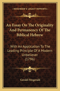 Essay On The Originality And Permanency Of The Biblical Hebrew