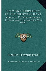 Helps And Hindrances To The Christian Life V1, Advent To Whitsunday