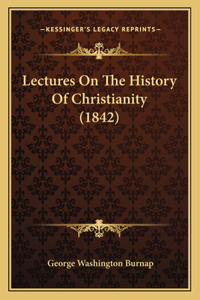 Lectures On The History Of Christianity (1842)