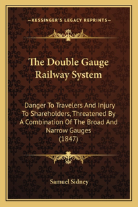 The Double Gauge Railway System
