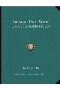 Breslau Und Seine Umgebungen (1850)