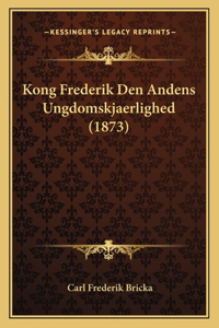Kong Frederik Den Andens Ungdomskjaerlighed (1873)