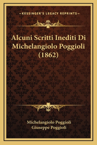 Alcuni Scritti Inediti Di Michelangiolo Poggioli (1862)