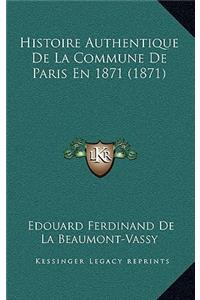 Histoire Authentique de La Commune de Paris En 1871 (1871)