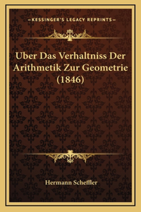 Uber Das Verhaltniss Der Arithmetik Zur Geometrie (1846)