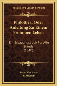 Philothea, Oder Anleitung Zu Einem Frommen Leben