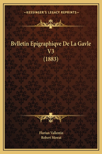 Bvlletin Epigraphiqve De La Gavle V3 (1883)