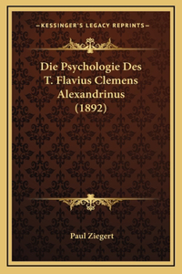 Die Psychologie Des T. Flavius Clemens Alexandrinus (1892)