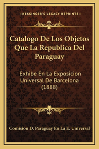 Catalogo De Los Objetos Que La Republica Del Paraguay
