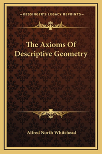 The Axioms Of Descriptive Geometry