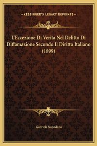 L'Eccezione Di Verita Nel Delitto Di Diffamazione Secondo Il Diritto Italiano (1899)