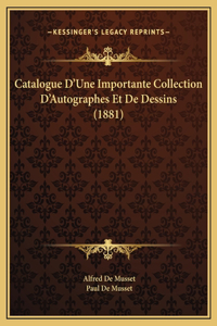 Catalogue D'Une Importante Collection D'Autographes Et De Dessins (1881)