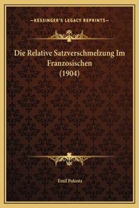 Die Relative Satzverschmelzung Im Franzosischen (1904)