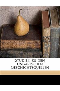 Studien Zu Den Ungarischen Geschichtsquellen