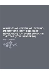 Glimpses of Heaven