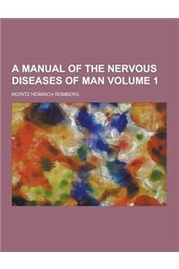 A Manual of the Nervous Diseases of Man Volume 1