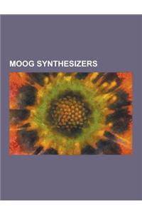 Moog Synthesizers: Animoog, Memorymoog, Micromoog, Minimoog, Minimoog Voyager, Moog Concertmate MG-1, Moog Liberation, Moog Little Phatty