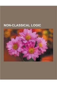 Non-Classical Logic: Circumscription (Logic), Combs Method, Computability Logic, Connexive Logic, Default Logic, Defeasible Logic, Descript