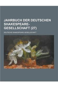 Jahrbuch Der Deutschen Shakespeare-Gesellschaft (27 )