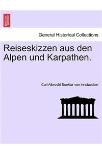 Reiseskizzen Aus Den Alpen Und Karpathen.