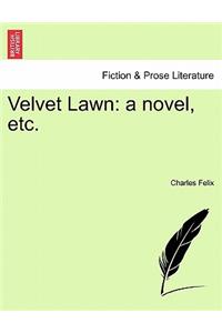 Velvet Lawn: A Novel, Etc. Vol. I