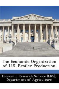 The Economic Organization of U.S. Broiler Production