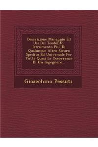 Descrizione Maneggio Ed Usi del Teodolito, Istrumento Piu' Di Qualunque Altro Sicuro Spedito Ed Universale Per Tutte Quasi Le Occorrenze Di Un Ingegnere...