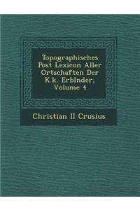 Topographisches Post Lexicon Aller Ortschaften Der K.k. Erbl?nder, Volume 4