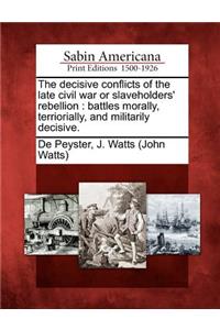 Decisive Conflicts of the Late Civil War or Slaveholders' Rebellion