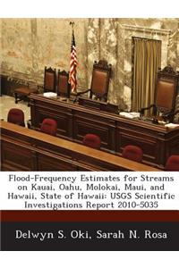 Flood-Frequency Estimates for Streams on Kauai, Oahu, Molokai, Maui, and Hawaii, State of Hawaii