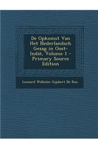 de Opkomst Van Het Nederlandsch Gezag in Oost-Indie, Volume 1