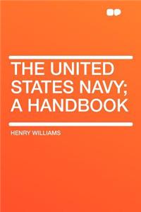 The United States Navy; A Handbook