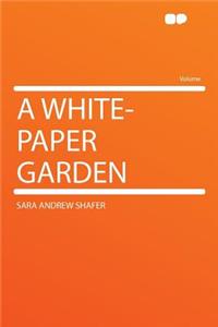 A White-Paper Garden