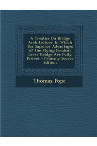 A Treatise on Bridge Architecture