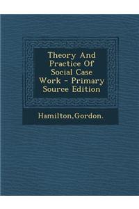 Theory and Practice of Social Case Work