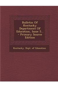 Bulletin of Kentucky Department of Education, Issue 5...