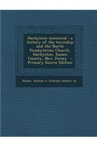 Hardyston Memorial: A History of the Township and the North Presbyterian Church, Hardyston, Sussex County, New Jersey