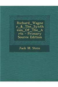 Richard_wagner_&_the_synthesis_of_the_arts - Primary Source Edition