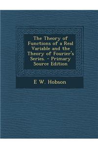 The Theory of Functions of a Real Variable and the Theory of Fourier's Series.