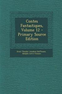Contes Fantastiques, Volume 12 - Primary Source Edition